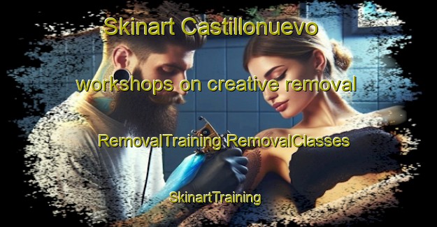 Skinart Castillonuevo workshops on creative removal | #RemovalTraining #RemovalClasses #SkinartTraining-Spain