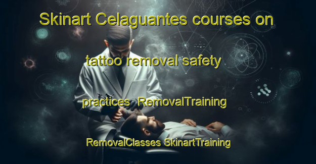 Skinart Celaguantes courses on tattoo removal safety practices | #RemovalTraining #RemovalClasses #SkinartTraining-Spain