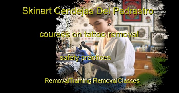 Skinart Cendejas Del Padrastro courses on tattoo removal safety practices | #RemovalTraining #RemovalClasses #SkinartTraining-Spain