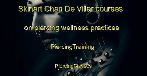 Skinart Chan De Villar courses on piercing wellness practices | #PiercingTraining #PiercingClasses #SkinartTraining-Spain