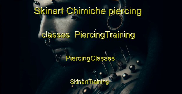 Skinart Chimiche piercing classes | #PiercingTraining #PiercingClasses #SkinartTraining-Spain