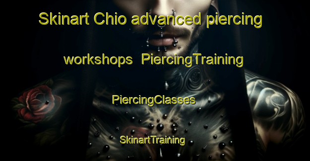 Skinart Chio advanced piercing workshops | #PiercingTraining #PiercingClasses #SkinartTraining-Spain