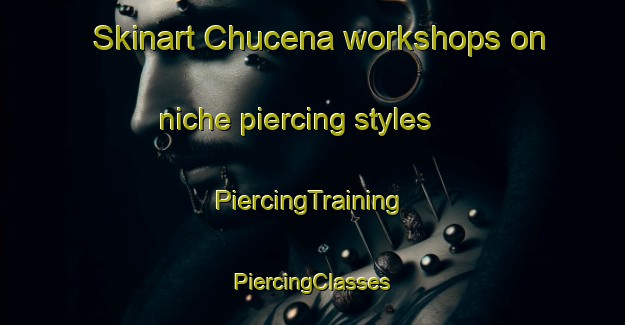 Skinart Chucena workshops on niche piercing styles | #PiercingTraining #PiercingClasses #SkinartTraining-Spain