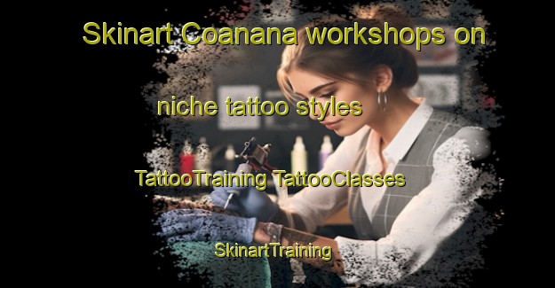 Skinart Coanana workshops on niche tattoo styles | #TattooTraining #TattooClasses #SkinartTraining-Spain