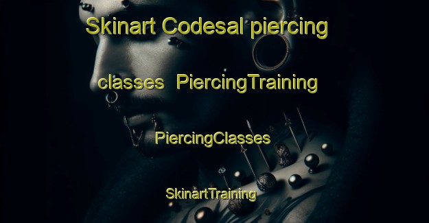 Skinart Codesal piercing classes | #PiercingTraining #PiercingClasses #SkinartTraining-Spain