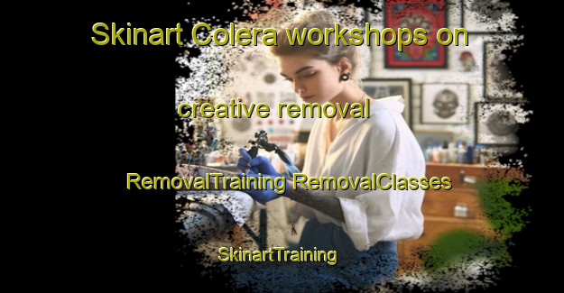 Skinart Colera workshops on creative removal | #RemovalTraining #RemovalClasses #SkinartTraining-Spain