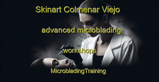 Skinart Colmenar Viejo advanced microblading workshops | #MicrobladingTraining #MicrobladingClasses #SkinartTraining-Spain