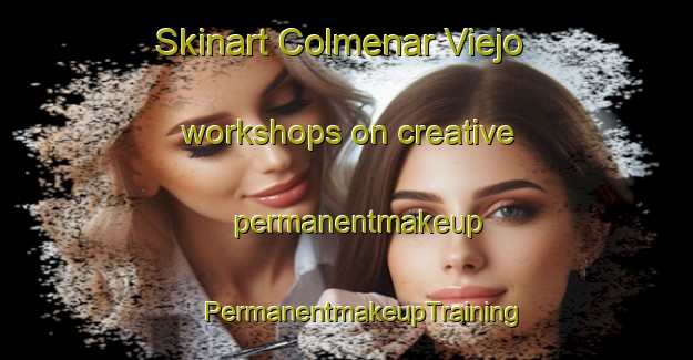 Skinart Colmenar Viejo workshops on creative permanentmakeup | #PermanentmakeupTraining #PermanentmakeupClasses #SkinartTraining-Spain