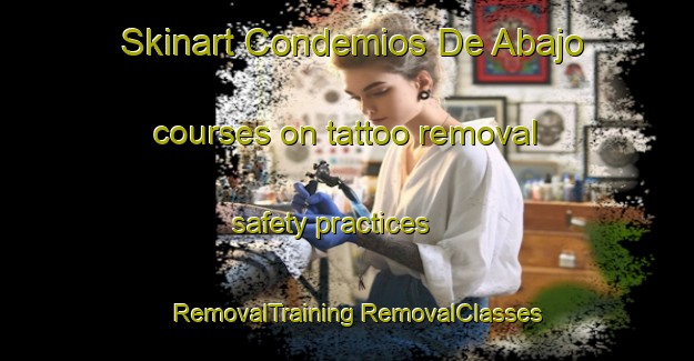 Skinart Condemios De Abajo courses on tattoo removal safety practices | #RemovalTraining #RemovalClasses #SkinartTraining-Spain