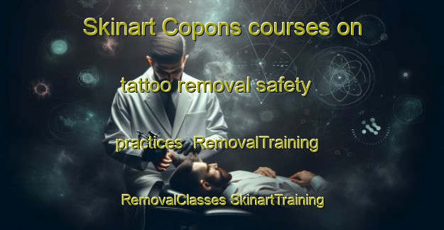 Skinart Copons courses on tattoo removal safety practices | #RemovalTraining #RemovalClasses #SkinartTraining-Spain