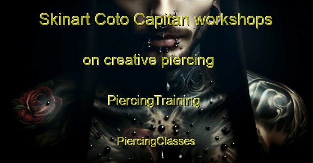 Skinart Coto Capitan workshops on creative piercing | #PiercingTraining #PiercingClasses #SkinartTraining-Spain