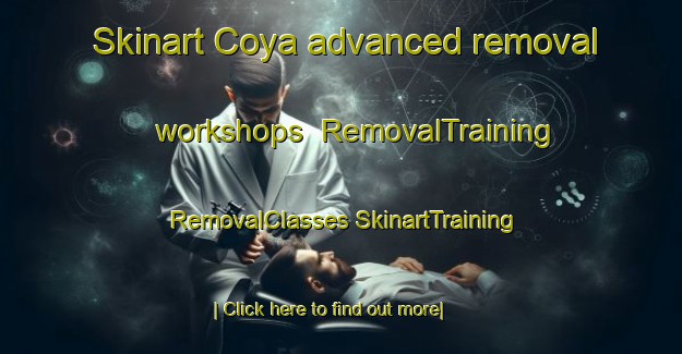 Skinart Coya advanced removal workshops | #RemovalTraining #RemovalClasses #SkinartTraining-Spain