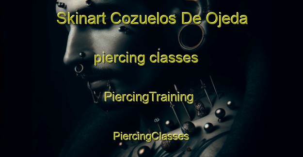 Skinart Cozuelos De Ojeda piercing classes | #PiercingTraining #PiercingClasses #SkinartTraining-Spain