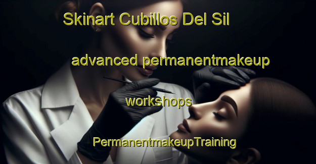 Skinart Cubillos Del Sil advanced permanentmakeup workshops | #PermanentmakeupTraining #PermanentmakeupClasses #SkinartTraining-Spain