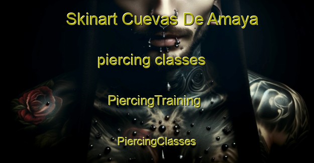 Skinart Cuevas De Amaya piercing classes | #PiercingTraining #PiercingClasses #SkinartTraining-Spain