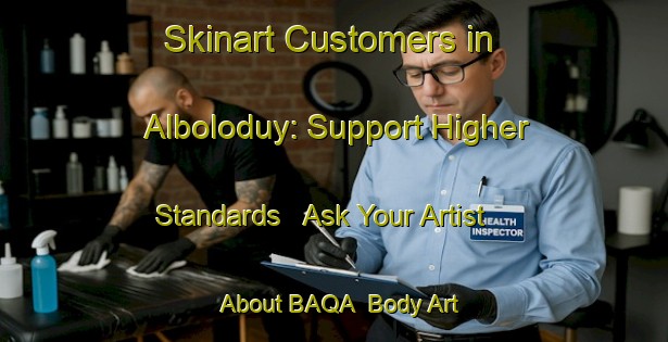 Skinart Customers in Alboloduy: Support Higher Standards - Ask Your Artist About BAQA | Body Art Qualification Authority | BAQA-Spain