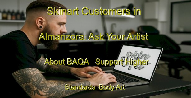 Skinart Customers in Almanzora: Ask Your Artist About BAQA - Support Higher Standards | Body Art Qualification Authority | BAQA-Spain