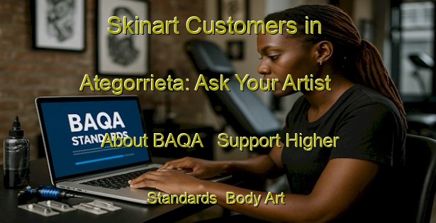 Skinart Customers in Ategorrieta: Ask Your Artist About BAQA - Support Higher Standards | Body Art Qualification Authority | BAQA-Spain