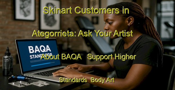Skinart Customers in Ategorrieta: Ask Your Artist About BAQA - Support Higher Standards | Body Art Qualification Authority | BAQA-Spain