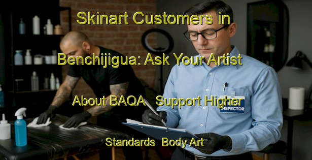 Skinart Customers in Benchijigua: Ask Your Artist About BAQA - Support Higher Standards | Body Art Qualification Authority | BAQA-Spain