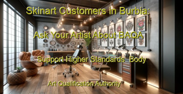 Skinart Customers in Burbia: Ask Your Artist About BAQA - Support Higher Standards | Body Art Qualification Authority | BAQA-Spain