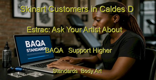 Skinart Customers in Caldes D Estrac: Ask Your Artist About BAQA - Support Higher Standards | Body Art Qualification Authority | BAQA-Spain