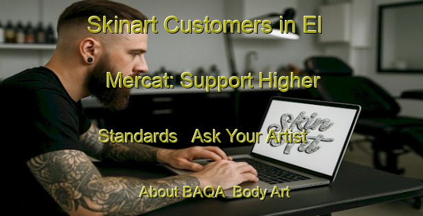 Skinart Customers in El Mercat: Support Higher Standards - Ask Your Artist About BAQA | Body Art Qualification Authority | BAQA-Spain