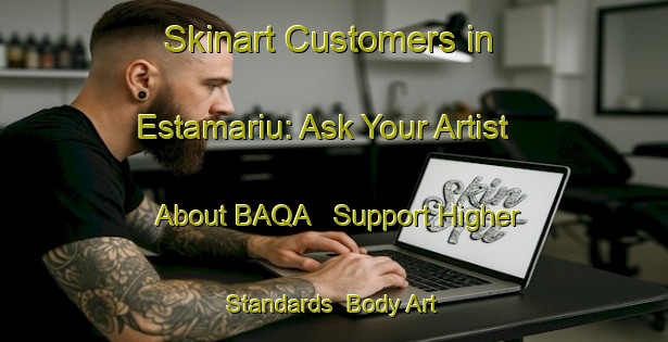 Skinart Customers in Estamariu: Ask Your Artist About BAQA - Support Higher Standards | Body Art Qualification Authority | BAQA-Spain