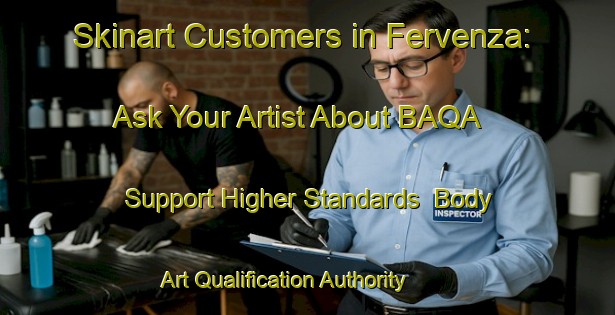 Skinart Customers in Fervenza: Ask Your Artist About BAQA - Support Higher Standards | Body Art Qualification Authority | BAQA-Spain