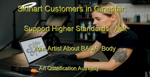 Skinart Customers in Ginestar: Support Higher Standards - Ask Your Artist About BAQA | Body Art Qualification Authority | BAQA-Spain