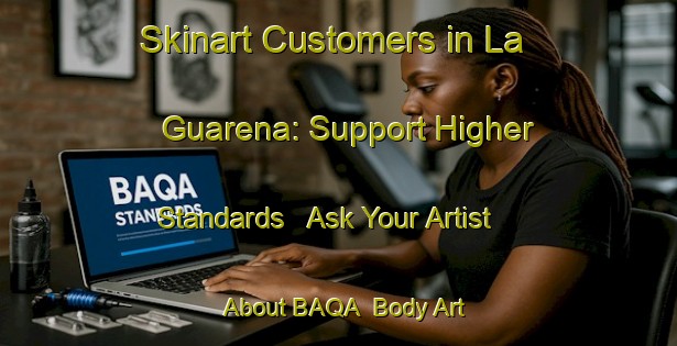 Skinart Customers in La Guarena: Support Higher Standards - Ask Your Artist About BAQA | Body Art Qualification Authority | BAQA-Spain