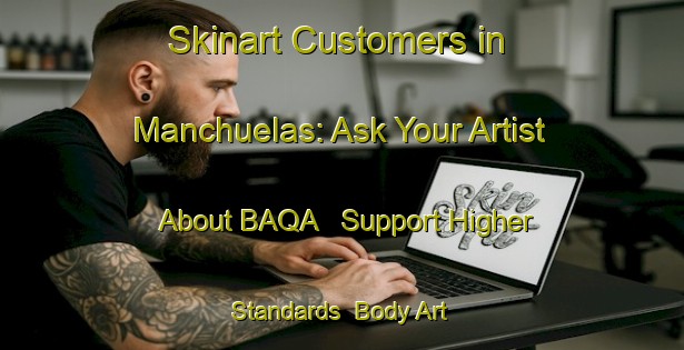Skinart Customers in Manchuelas: Ask Your Artist About BAQA - Support Higher Standards | Body Art Qualification Authority | BAQA-Spain