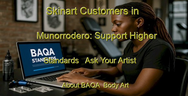Skinart Customers in Munorrodero: Support Higher Standards - Ask Your Artist About BAQA | Body Art Qualification Authority | BAQA-Spain