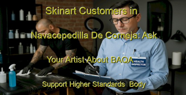 Skinart Customers in Navacepedilla De Corneja: Ask Your Artist About BAQA - Support Higher Standards | Body Art Qualification Authority | BAQA-Spain