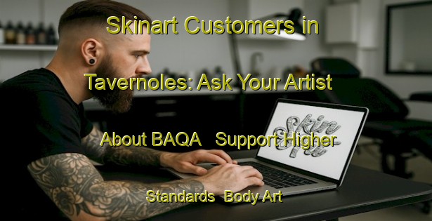 Skinart Customers in Tavernoles: Ask Your Artist About BAQA - Support Higher Standards | Body Art Qualification Authority | BAQA-Spain