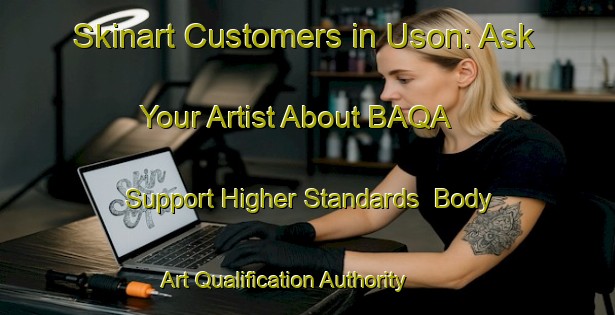 Skinart Customers in Uson: Ask Your Artist About BAQA - Support Higher Standards | Body Art Qualification Authority | BAQA-Spain