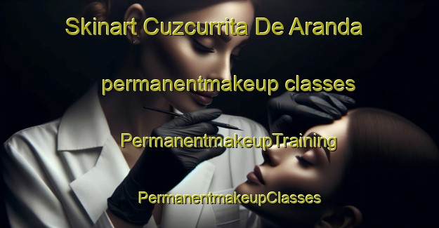 Skinart Cuzcurrita De Aranda permanentmakeup classes | #PermanentmakeupTraining #PermanentmakeupClasses #SkinartTraining-Spain