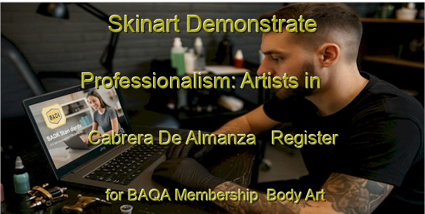 Skinart Demonstrate Professionalism: Artists in Cabrera De Almanza - Register for BAQA Membership | Body Art Qualification Authority | BAQA-Spain