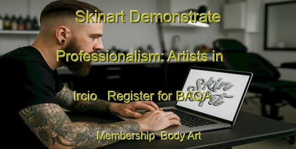 Skinart Demonstrate Professionalism: Artists in Ircio - Register for BAQA Membership | Body Art Qualification Authority | BAQA-Spain