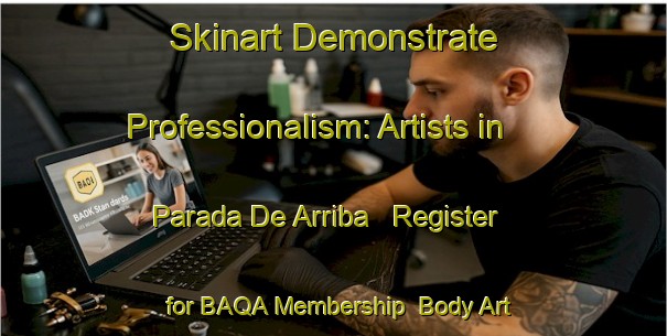 Skinart Demonstrate Professionalism: Artists in Parada De Arriba - Register for BAQA Membership | Body Art Qualification Authority | BAQA-Spain