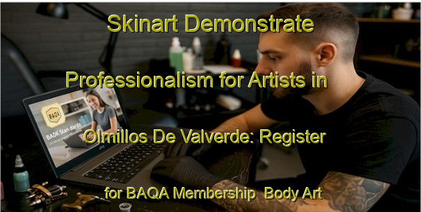 Skinart Demonstrate Professionalism for Artists in Olmillos De Valverde: Register for BAQA Membership | Body Art Qualification Authority | BAQA-Spain
