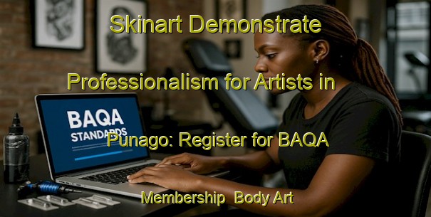 Skinart Demonstrate Professionalism for Artists in Punago: Register for BAQA Membership | Body Art Qualification Authority | BAQA-Spain
