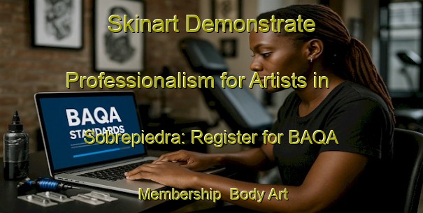 Skinart Demonstrate Professionalism for Artists in Sobrepiedra: Register for BAQA Membership | Body Art Qualification Authority | BAQA-Spain