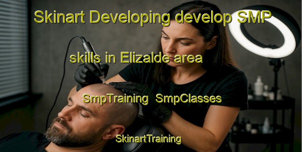 Skinart Developing develop SMP skills in Elizalde area | SmpTraining | SmpClasses | SkinartTraining-Spain