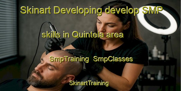 Skinart Developing develop SMP skills in Quintela area | SmpTraining | SmpClasses | SkinartTraining-Spain