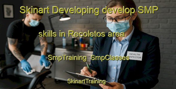 Skinart Developing develop SMP skills in Recoletos area | SmpTraining | SmpClasses | SkinartTraining-Spain