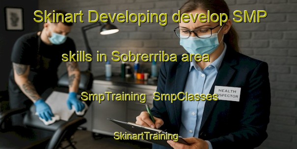 Skinart Developing develop SMP skills in Sobrerriba area | SmpTraining | SmpClasses | SkinartTraining-Spain