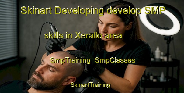 Skinart Developing develop SMP skills in Xerallo area | SmpTraining | SmpClasses | SkinartTraining-Spain