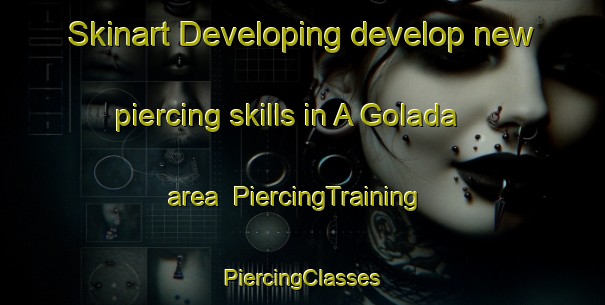 Skinart Developing develop new piercing skills in A Golada area | #PiercingTraining #PiercingClasses #SkinartTraining-Spain