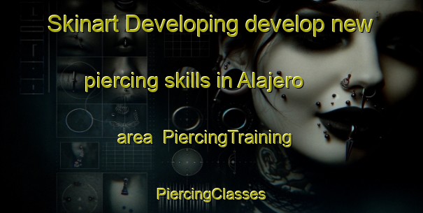 Skinart Developing develop new piercing skills in Alajero area | #PiercingTraining #PiercingClasses #SkinartTraining-Spain